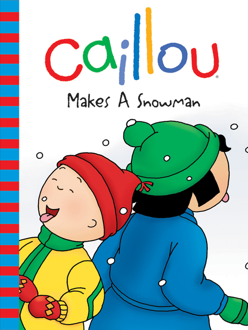 Title details for Caillou Makes a Snowman by Roger Harvey - Available